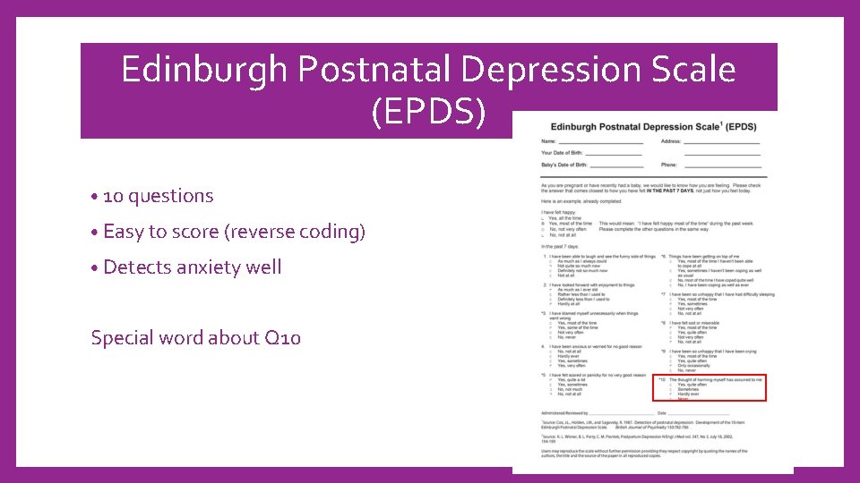 Edinburgh Postnatal Depression Scale (EPDS) • 10 questions • Easy to score (reverse coding)