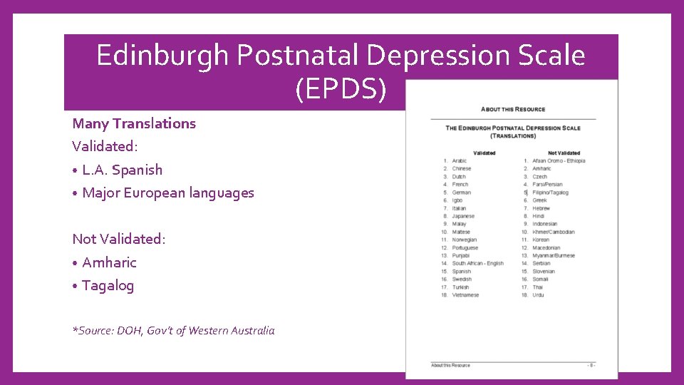Edinburgh Postnatal Depression Scale (EPDS) Many Translations Validated: • L. A. Spanish • Major