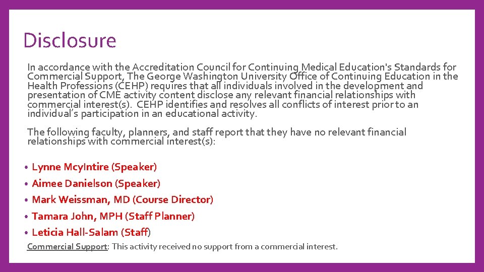 Disclosure In accordance with the Accreditation Council for Continuing Medical Education's Standards for Commercial