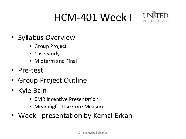 HCM-401 Week I • Syllabus Overview • Group Project • Case Study • Midterm