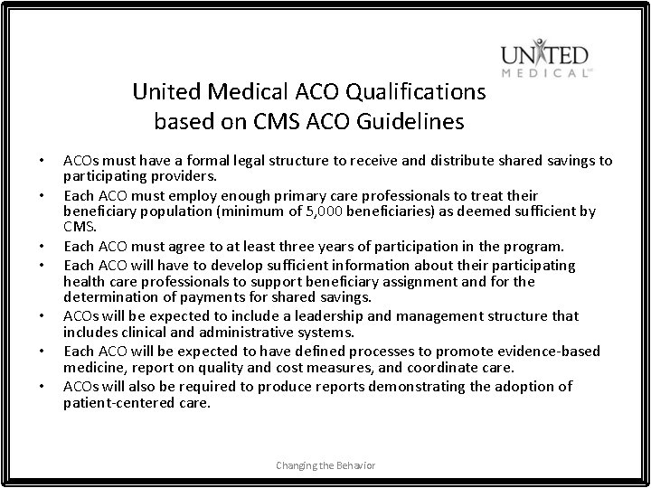 United Medical ACO Qualifications based on CMS ACO Guidelines • • ACOs must have