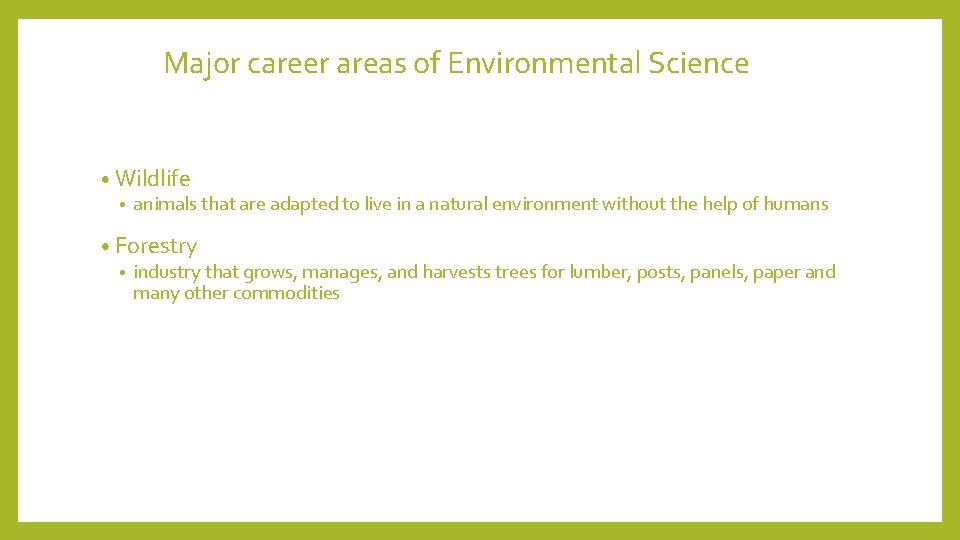 Major career areas of Environmental Science • Wildlife • animals that are adapted to