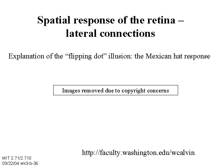Spatial response of the retina – lateral connections Explanation of the “flipping dot” illusion: