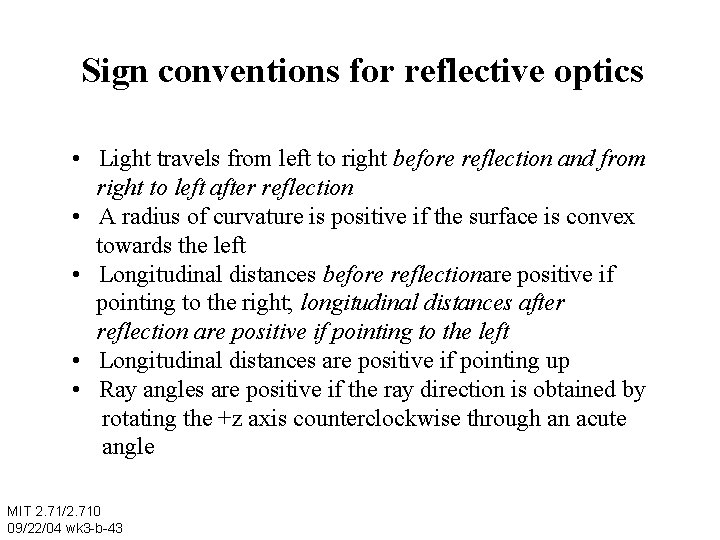 Sign conventions for reflective optics • Light travels from left to right before reflection