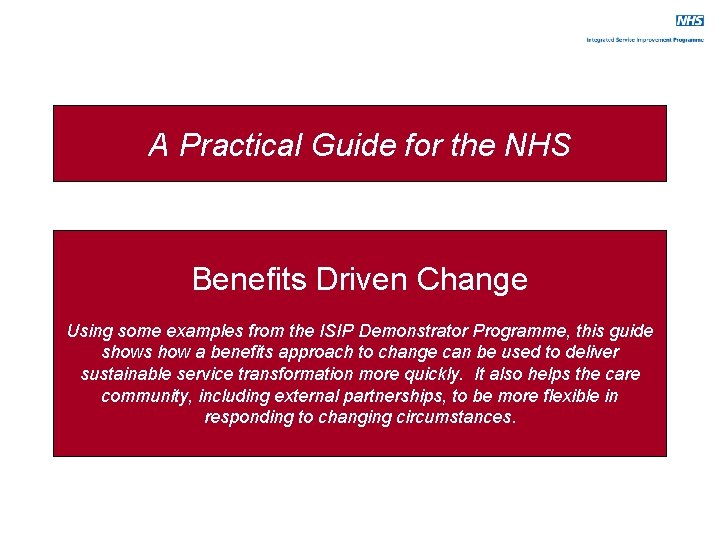 A Practical Guide for the NHS Benefits Driven Change Using some examples from the