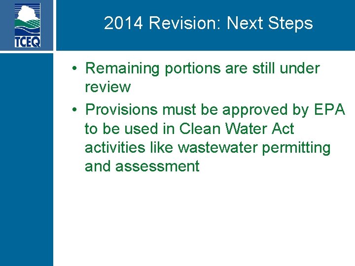 2014 Revision: Next Steps • Remaining portions are still under review • Provisions must