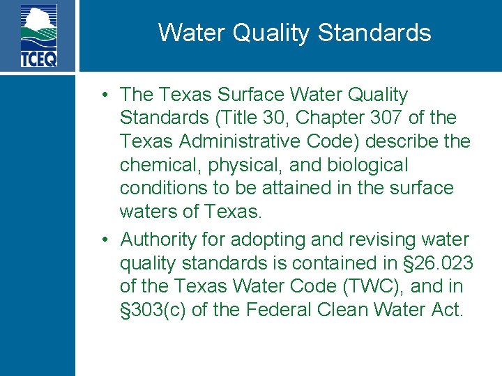 Water Quality Standards • The Texas Surface Water Quality Standards (Title 30, Chapter 307