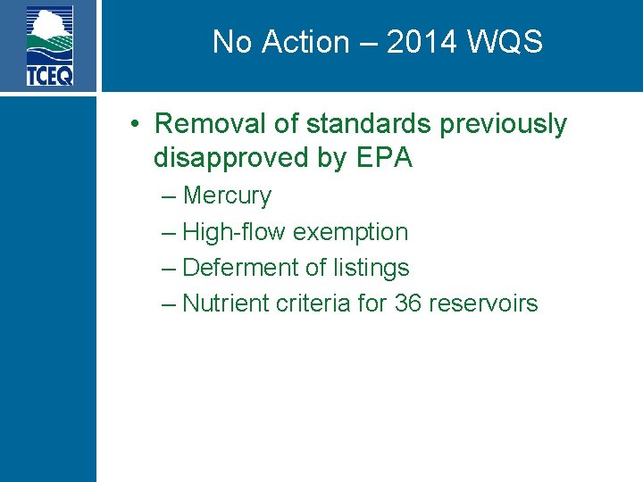 No Action – 2014 WQS • Removal of standards previously disapproved by EPA –