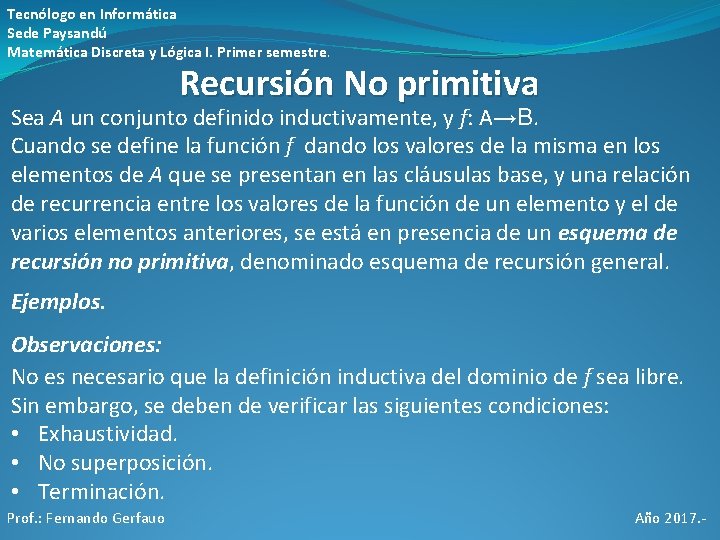 Tecnólogo en Informática Sede Paysandú Matemática Discreta y Lógica I. Primer semestre. Recursión No