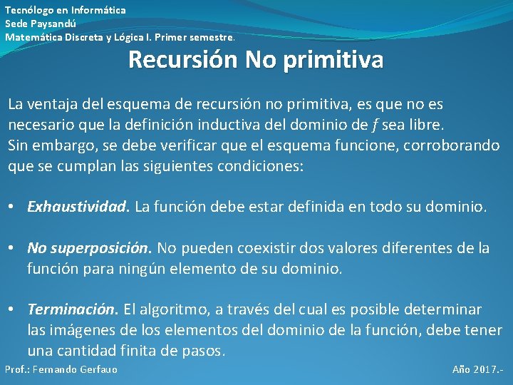 Tecnólogo en Informática Sede Paysandú Matemática Discreta y Lógica I. Primer semestre. Recursión No