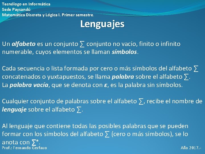 Tecnólogo en Informática Sede Paysandú Matemática Discreta y Lógica I. Primer semestre. Lenguajes Un