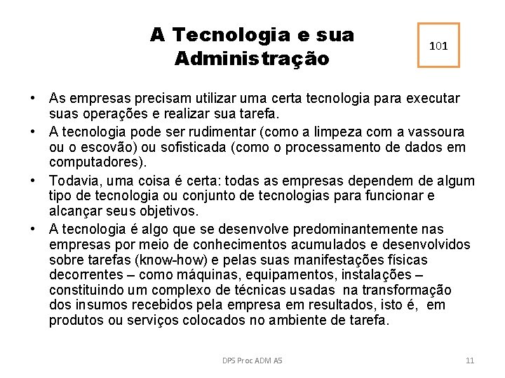 A Tecnologia e sua Administração 101 • As empresas precisam utilizar uma certa tecnologia