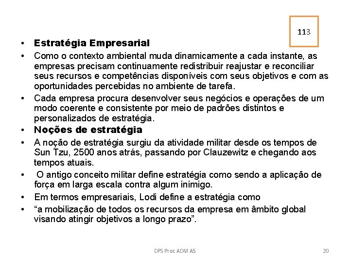 113 • • Estratégia Empresarial Como o contexto ambiental muda dinamicamente a cada instante,