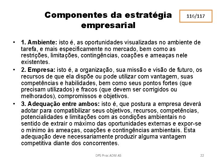 Componentes da estratégia empresarial 116/117 • 1. Ambiente: isto é, as oportunidades visualizadas no
