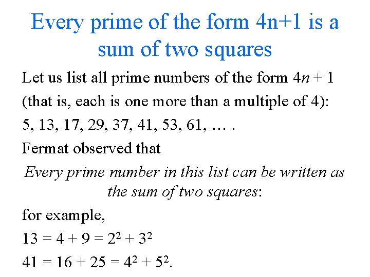 Every prime of the form 4 n+1 is a sum of two squares Let