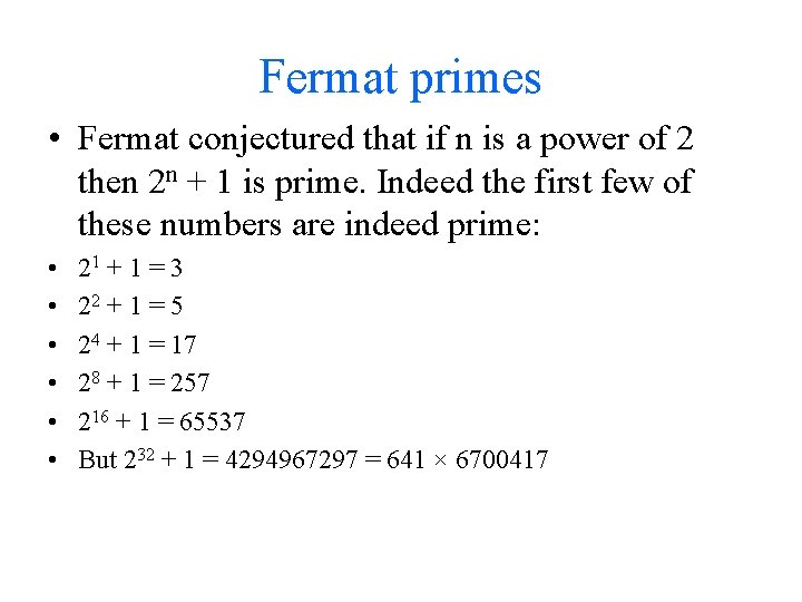 Fermat primes • Fermat conjectured that if n is a power of 2 then