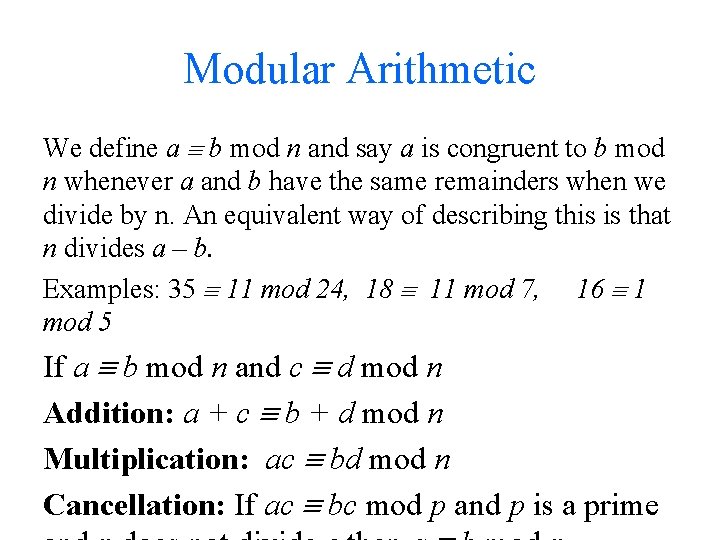 Modular Arithmetic We define a b mod n and say a is congruent to