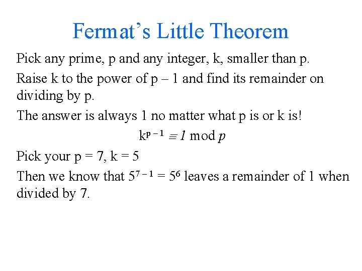 Fermat’s Little Theorem Pick any prime, p and any integer, k, smaller than p.