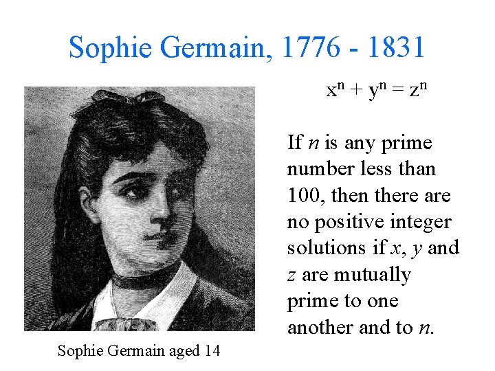 Sophie Germain, 1776 - 1831 xn + yn = zn If n is any