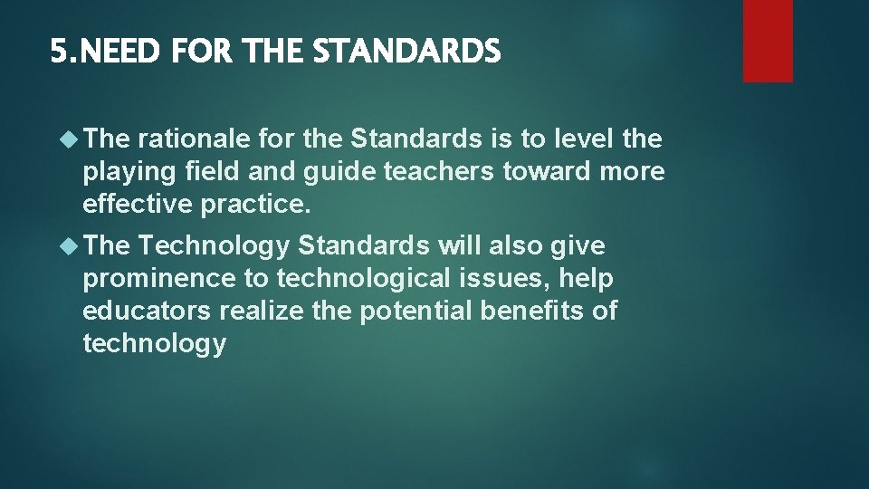 5. NEED FOR THE STANDARDS The rationale for the Standards is to level the