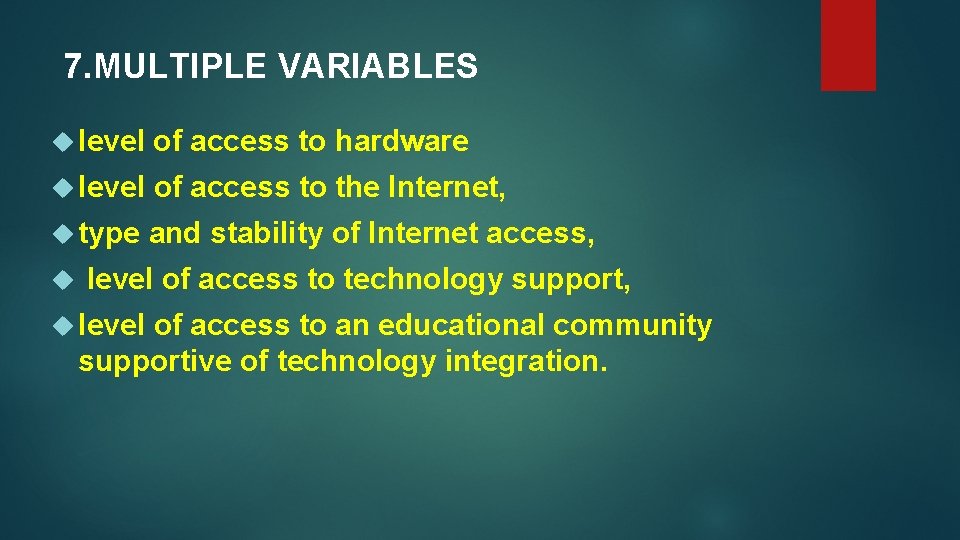 7. MULTIPLE VARIABLES level of access to hardware level of access to the Internet,