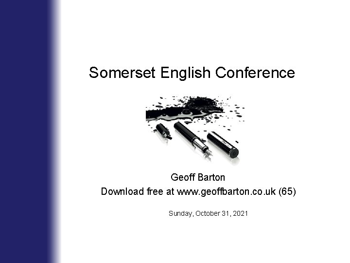 Somerset English Conference Geoff Barton Download free at www. geoffbarton. co. uk (65) Sunday,