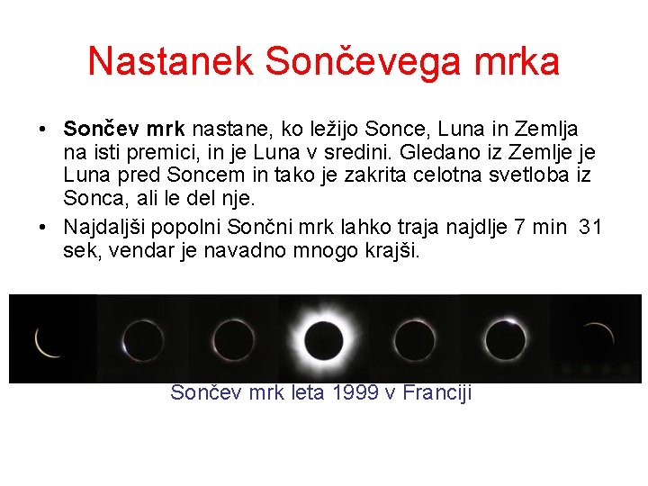 Nastanek Sončevega mrka • Sončev mrk nastane, ko ležijo Sonce, Luna in Zemlja na