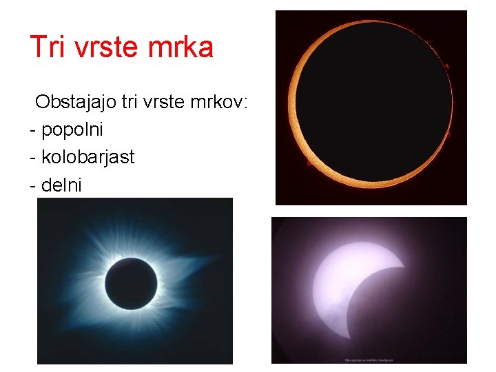 Tri vrste mrka Obstajajo tri vrste mrkov: - popolni - kolobarjast - delni 