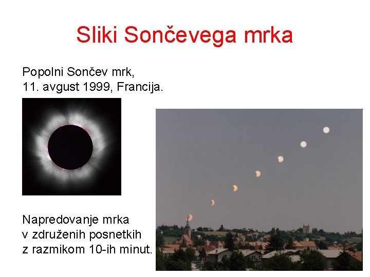 Sliki Sončevega mrka Popolni Sončev mrk, 11. avgust 1999, Francija. Napredovanje mrka v združenih