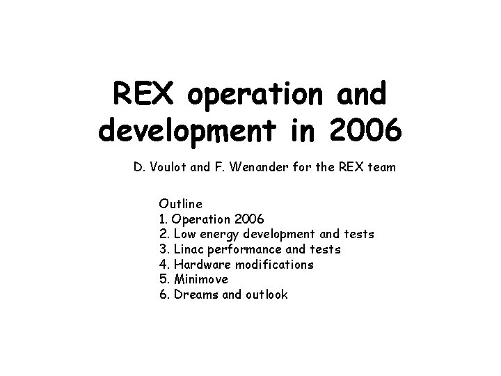 REX operation and development in 2006 D. Voulot and F. Wenander for the REX