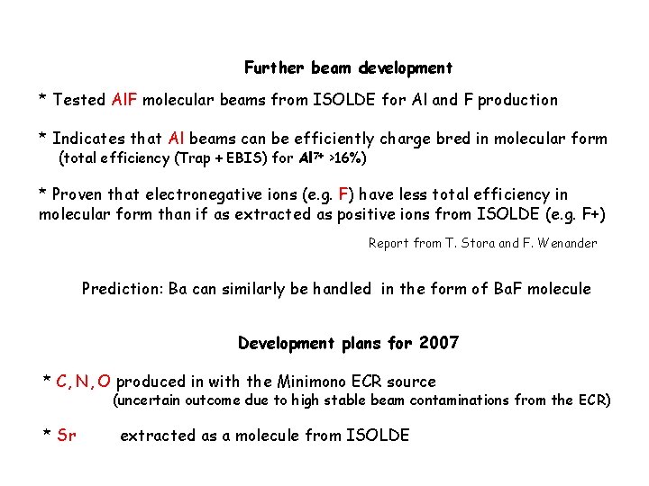 Further beam development * Tested Al. F molecular beams from ISOLDE for Al and