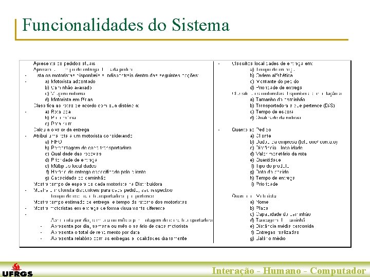 Funcionalidades do Sistema Porto Alegre, 29 de Junho. Interação de 2007 - Humano -