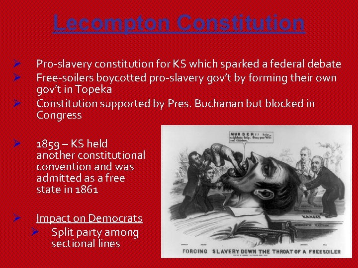 Lecompton Constitution Ø Ø Ø Pro-slavery constitution for KS which sparked a federal debate