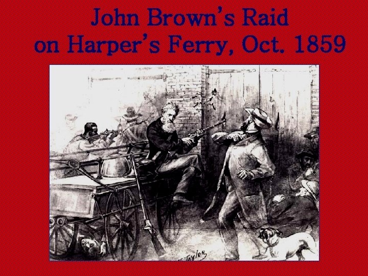 John Brown’s Raid on Harper’s Ferry, Oct. 1859 