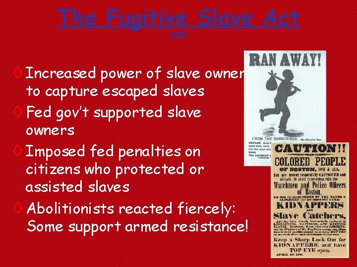 The Fugitive Slave Act 1850 ◊ Increased power of slave owners to capture escaped