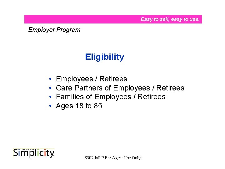 Easy to sell, easy to use. Employer Program Eligibility • • Employees / Retirees