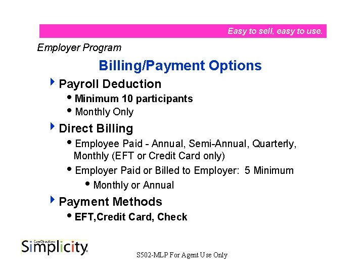 Easy to sell, easy to use. Employer Program Billing/Payment Options 4 Payroll Deduction i.