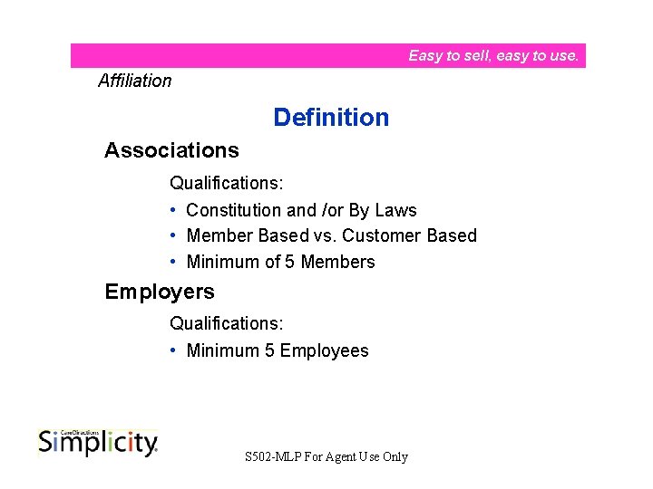 Easy to sell, easy to use. Affiliation Definition Associations Qualifications: • Constitution and /or