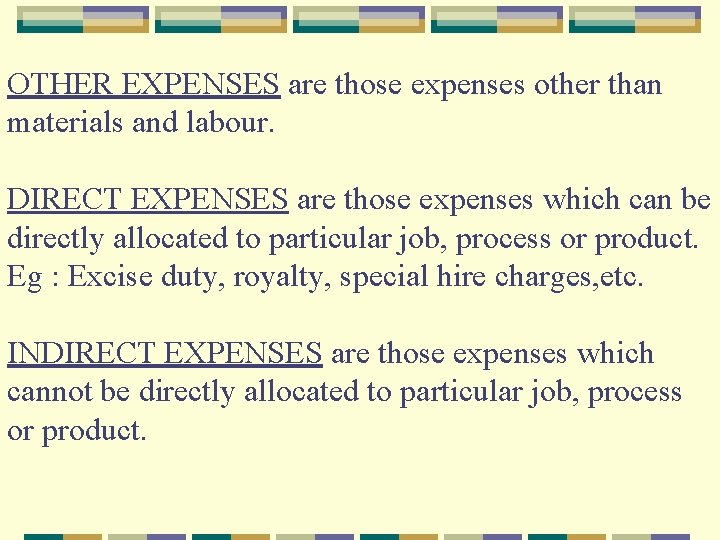 OTHER EXPENSES are those expenses other than materials and labour. DIRECT EXPENSES are those