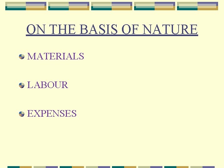 ON THE BASIS OF NATURE MATERIALS LABOUR EXPENSES 