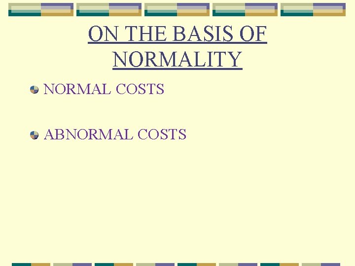 ON THE BASIS OF NORMALITY NORMAL COSTS ABNORMAL COSTS 