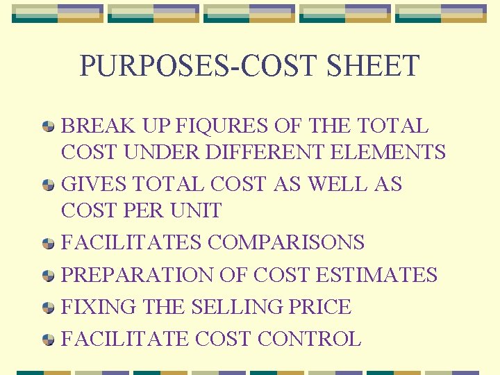 PURPOSES-COST SHEET BREAK UP FIQURES OF THE TOTAL COST UNDER DIFFERENT ELEMENTS GIVES TOTAL