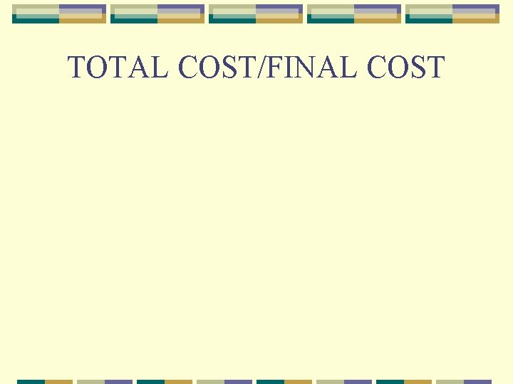 TOTAL COST/FINAL COST 