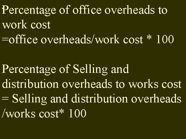 . Percentage of office overheads to work cost =office overheads/work cost * 100 Percentage