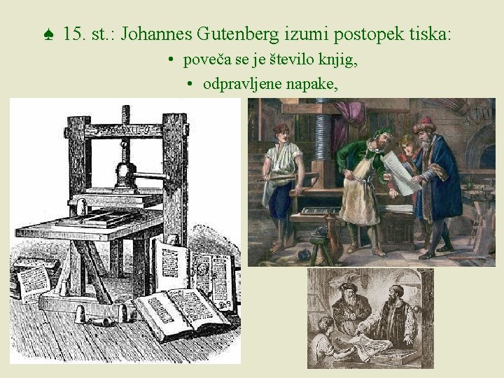 ♠ 15. st. : Johannes Gutenberg izumi postopek tiska: • poveča se je število