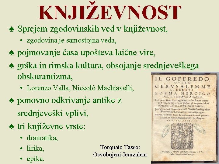 KNJIŽEVNOST ♠ Sprejem zgodovinskih ved v književnost, • zgodovina je samostojna veda, ♠ pojmovanje KNJIŽEVNOST ♠ Sprejem zgodovinskih ved v književnost, • zgodovina je samostojna veda, ♠ pojmovanje