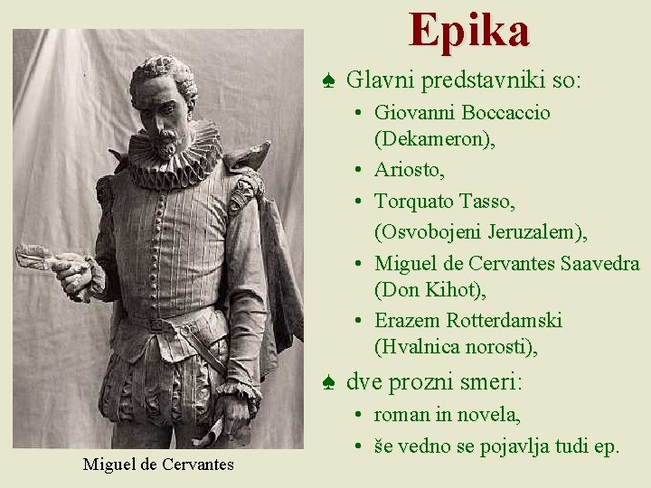 Epika ♠ Glavni predstavniki so: • Giovanni Boccaccio (Dekameron), • Ariosto, • Torquato Tasso,