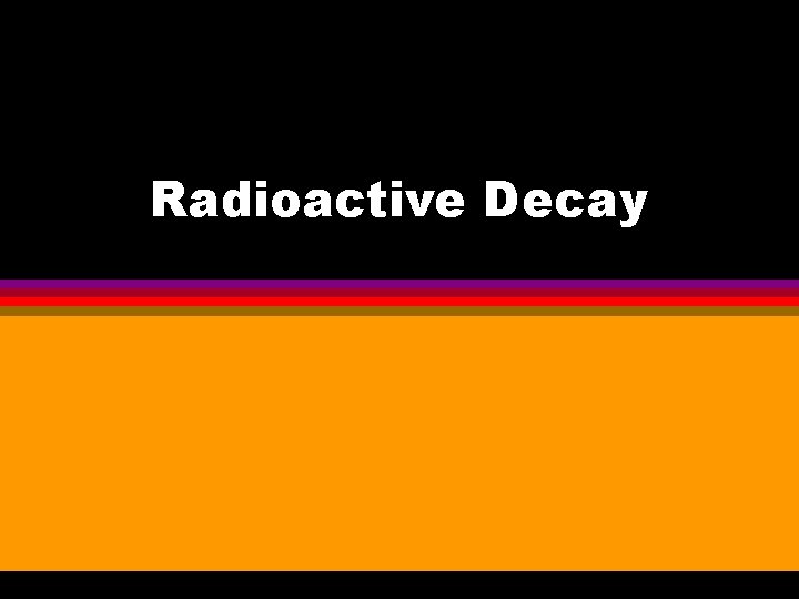 Radioactive Decay 