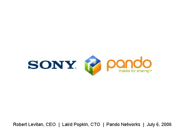 Robert Levitan, CEO | Laird Popkin, CTO | Pando Networks | July 6, 2006