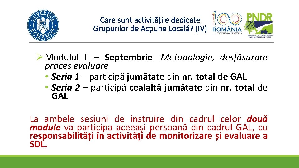 Care sunt activitățile dedicate Grupurilor de Acțiune Locală? (IV) Ø Modulul II – Septembrie: